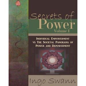 Secrets of Power, Volume I: Individual Empowerment vs The Societal Panorama of P